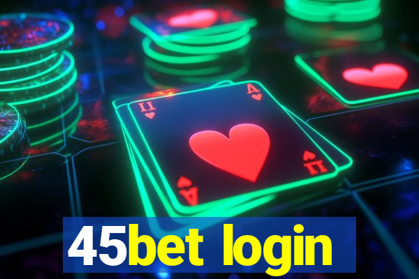 45bet login